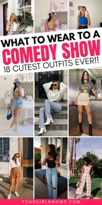 what to wear to a comedy club: Is it okay to wear your most comfortable clothes?